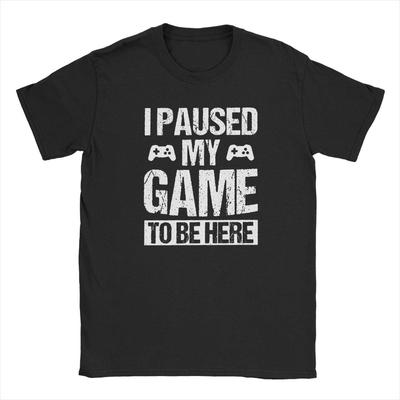 I Paused My Game To Be Here Funny T Shirt Gamer Gaming Player Humor Tees Tops for Men Clothes