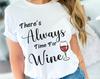 There's Always Time For Wine T-Shirt, Funny Wine Lover Tee
