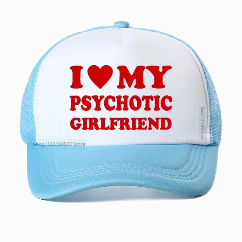 

I Love My Psychotic Girlfriend Hip hop hat Graphic Cotton Streetwear Baseball Cap Birthday Gifts Summer Style Snapback hats Adjustable