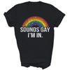 Klingt schwul Ich bin dabei Regenbogenflagge Pride Month Lgbt T-Shirt