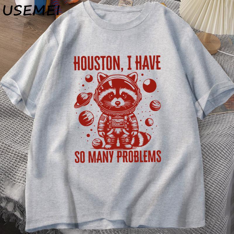 Houston Ik Heb Zoveel Unisexy Problemen T-shirts Unisex Grappige Wasbeer in de Ruimte Vintage Dier Ruimte T-shirt Casual Zomer Katoenen Tops