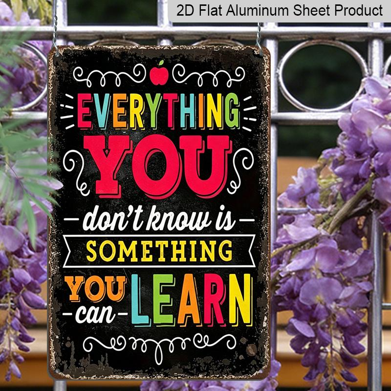 2D Flat, 1pc "Everything You Don't Know Is Something You Can Learn" Aluminum Sign - Retro Classroom Wall Decor Classroom Decor, Study Room, Library