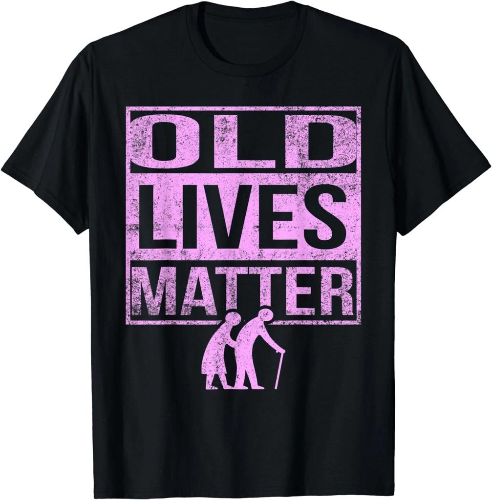 Old Lives Matter Shirt Men Elderly Senior Gag Birthday Gift Unisex T-Shirt