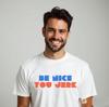 Be Nice You Jerk Sarcastic Humor 100% Cotton Unisex Tee