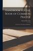 The Handbook To the Book of Common Prayer : For the Use of Teachers and Students Book