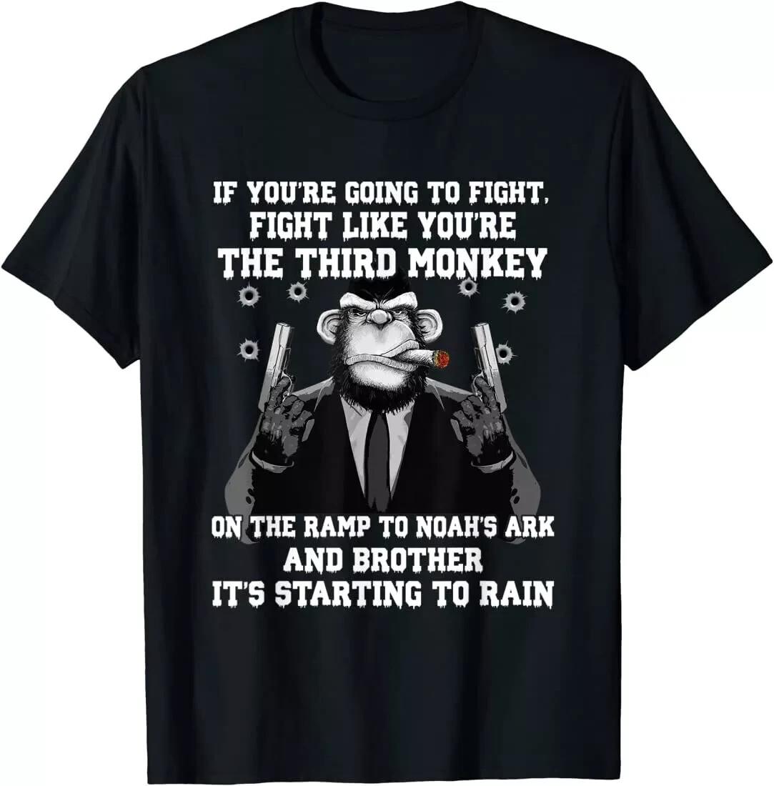 If You re Going To Fight Fight Like The Third Monkey T-Shirt S