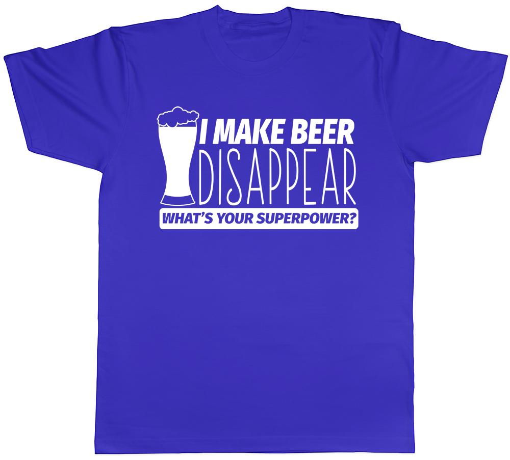 I Make Beer Disappear Whats Your Superpower Unisexs Unisexs Unisex Tee TShirt