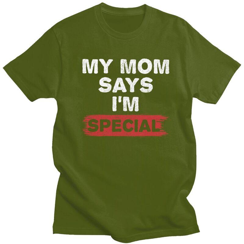 Custom My Mom Says Im Special T Shirt for Men 100 Cotton Tshirt Tees Tshirt Loose Fit