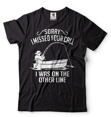 Men's Fishing Shirt Funny Fishing Tee Sorry I Missed Your Call Shirt Fishing Tee Unisex T-Shirt