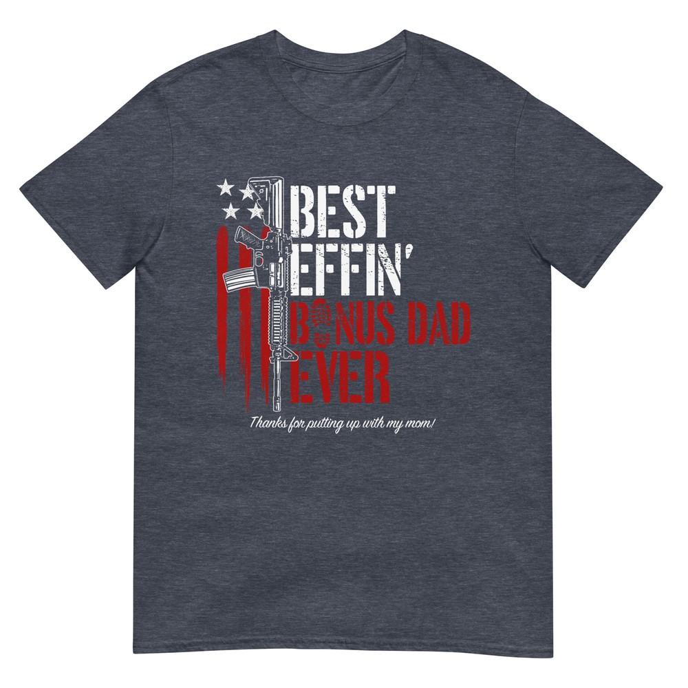 Best Effin Bonus Dad Ever Daddy Gun Rights American Flag Tshirt