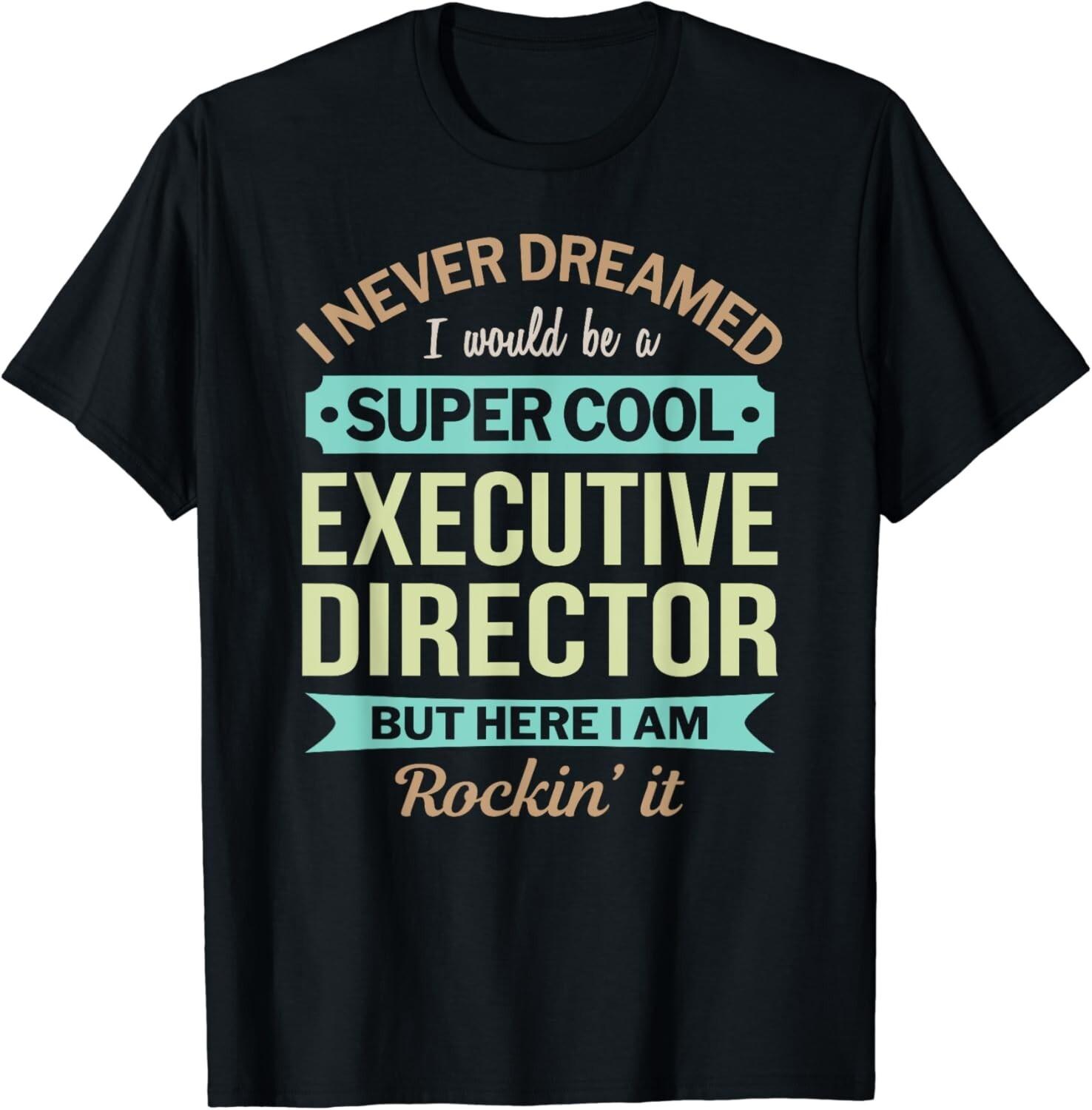 Executive Director Gift Funny Appreciation Gift Unisex T-Shirt S