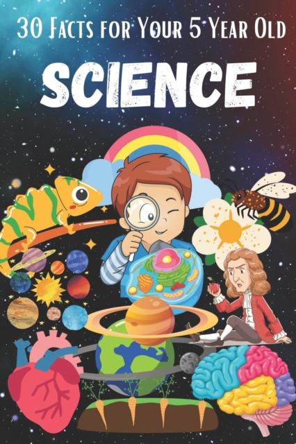 The 30 Facts for Your 5 Year Old : Science : 1 Book
