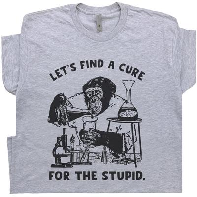 Dumme Leute T-Shirt Du kannst Dummheit nicht heilen T-Shirt Lustiger Beleidigender Spruch Affe