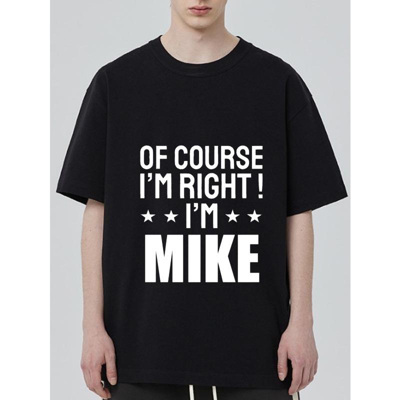 Black T-Shirt with Of Course Im Right Im Mike Print for Casual Wear