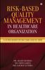 The Risk-Based Quality Management In Healthcare Organization : A Guide Based On ISO 13485 and EU MDR Book
