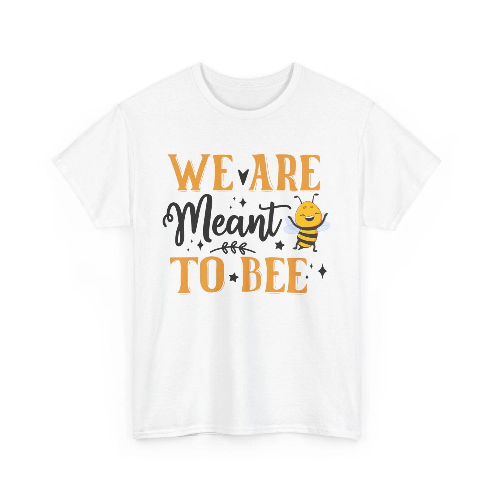 

Bee Shirt | Save the Bees Shirt | Funny Honeybee Tee | We Are Meant To Bee Shirt 3XL