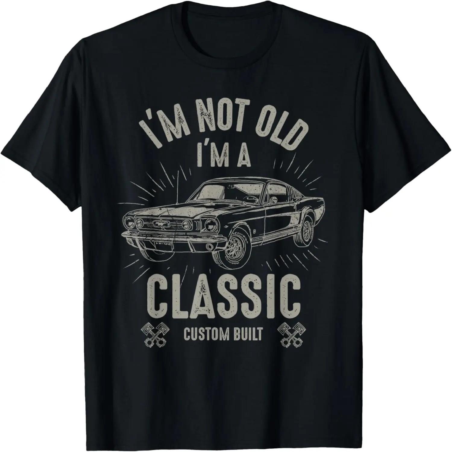 I m Not Old I m Classic Funny Car Quote Retro Vintage Car T-Shirt S чёрный