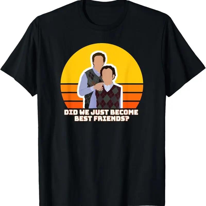 Step Brothers Movie Did We Just Become Best Friends T Shirt