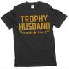 Trophy Husband Men's T-shirt Funny tee gift for him humorous tees