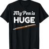 My Pen Is Huge Funny Inappropriate Joke