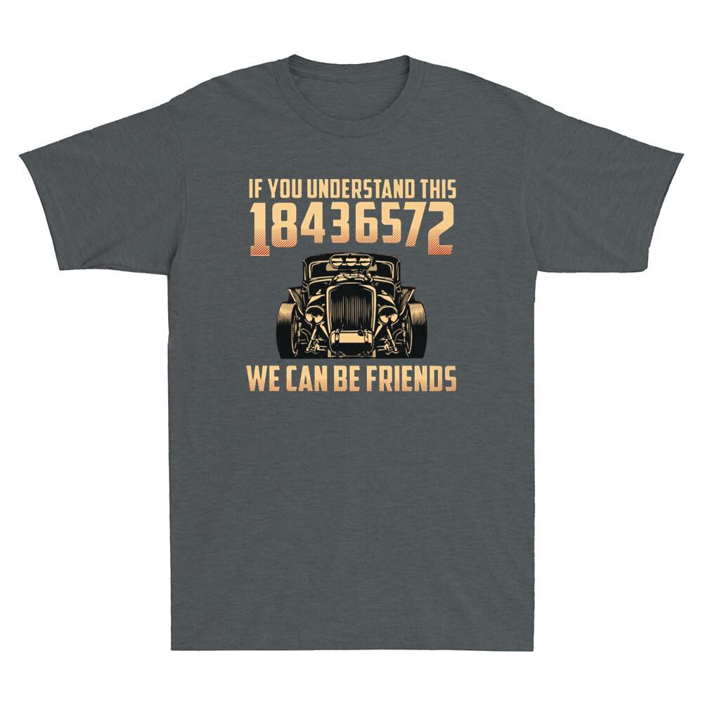 Hot Rod If You Understand 18436572 We Can Be Friends Funny Vintage Unisex's T-Shirt