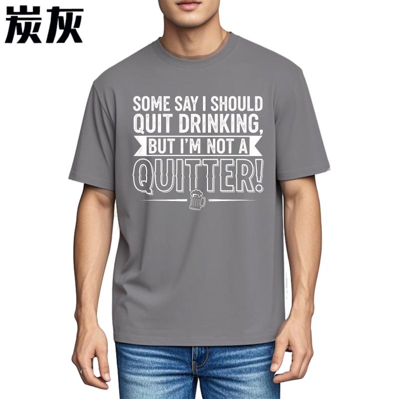 Black Summer For Man Tshirt Some Say I Should Quit Drinking But Im Not A Quitter Short Sleeve Solid Color Oneck Tshirt