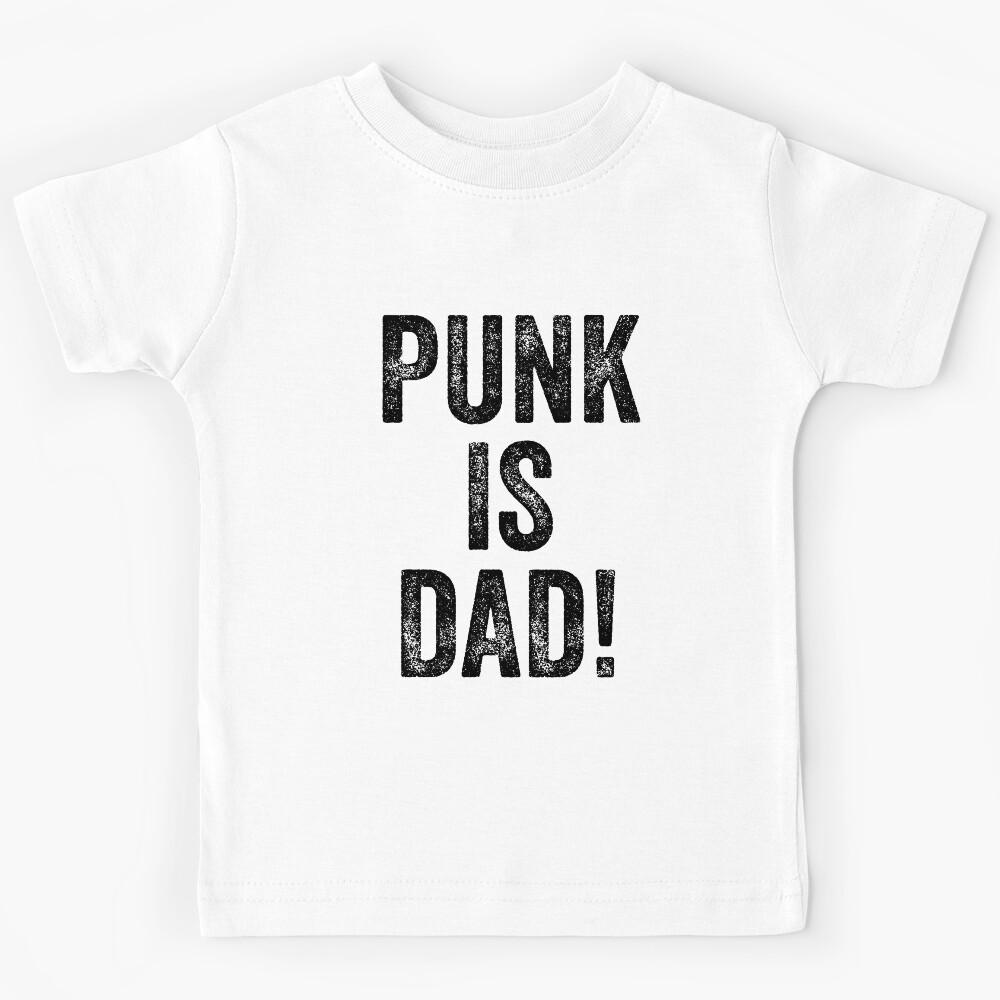 Punk is dead? No, Punk is dad! For for kids with punk fathers. Kids T-Shirt 160