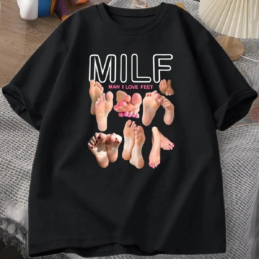 Unisex T-shirt MILF Man I Love Feet Funny Graphic T-Shirt Women Short Sleeve O-Neck T Shirt Streetwear Harajuku Tee Female Clothes