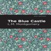 The Blue Castle by L.M. Montgomery Hardback Book 9798888975602
