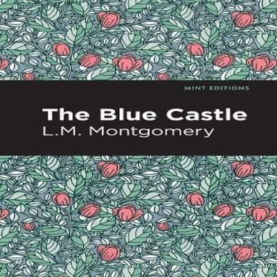 The Blue Castle by L.M. Montgomery Hardback Book 9798888975602