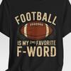Football Is My 2nd Favorite F Word T-Shirt, Funny Sports Fan Shirt, Humorous Football Lover Gift, Game Day Apparel, Sarcastic Graphic Tee