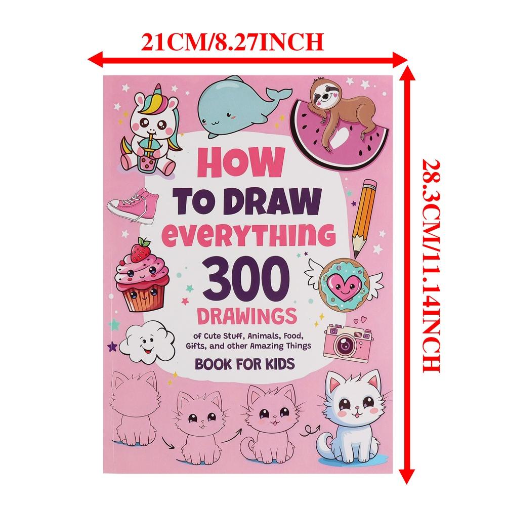 Malbuch - Wie man alles zeichnet: 300 Zeichnungen von niedlichen Sachen, Schritt-für-Schritt einfache Zeichenbücher, Kinderkunstbedarf