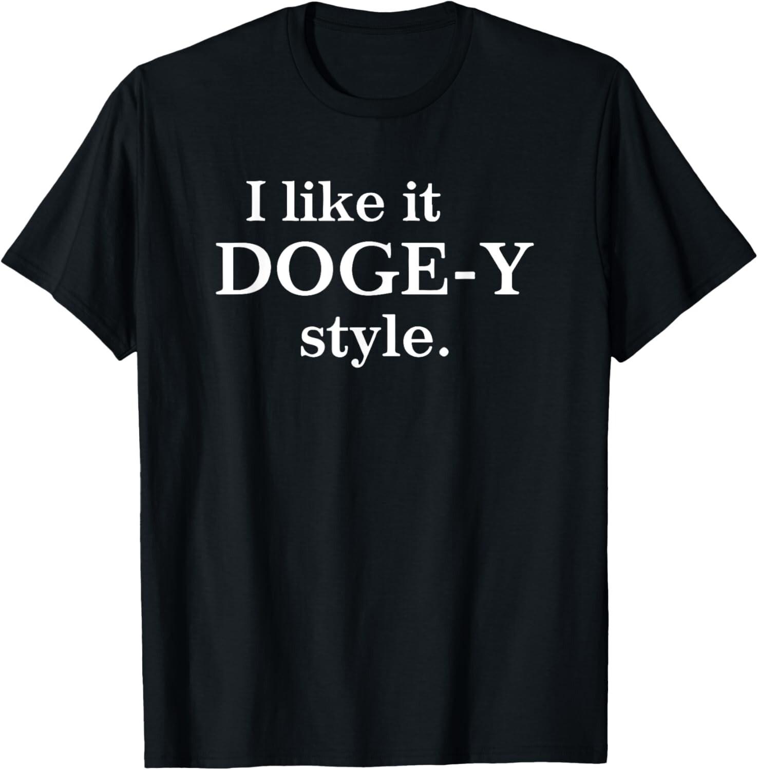 Funny I Like It Doge-Y Style T-Shirt Mens Womens Tees Top unisex T-Shirt Mens Womens Tees Top L