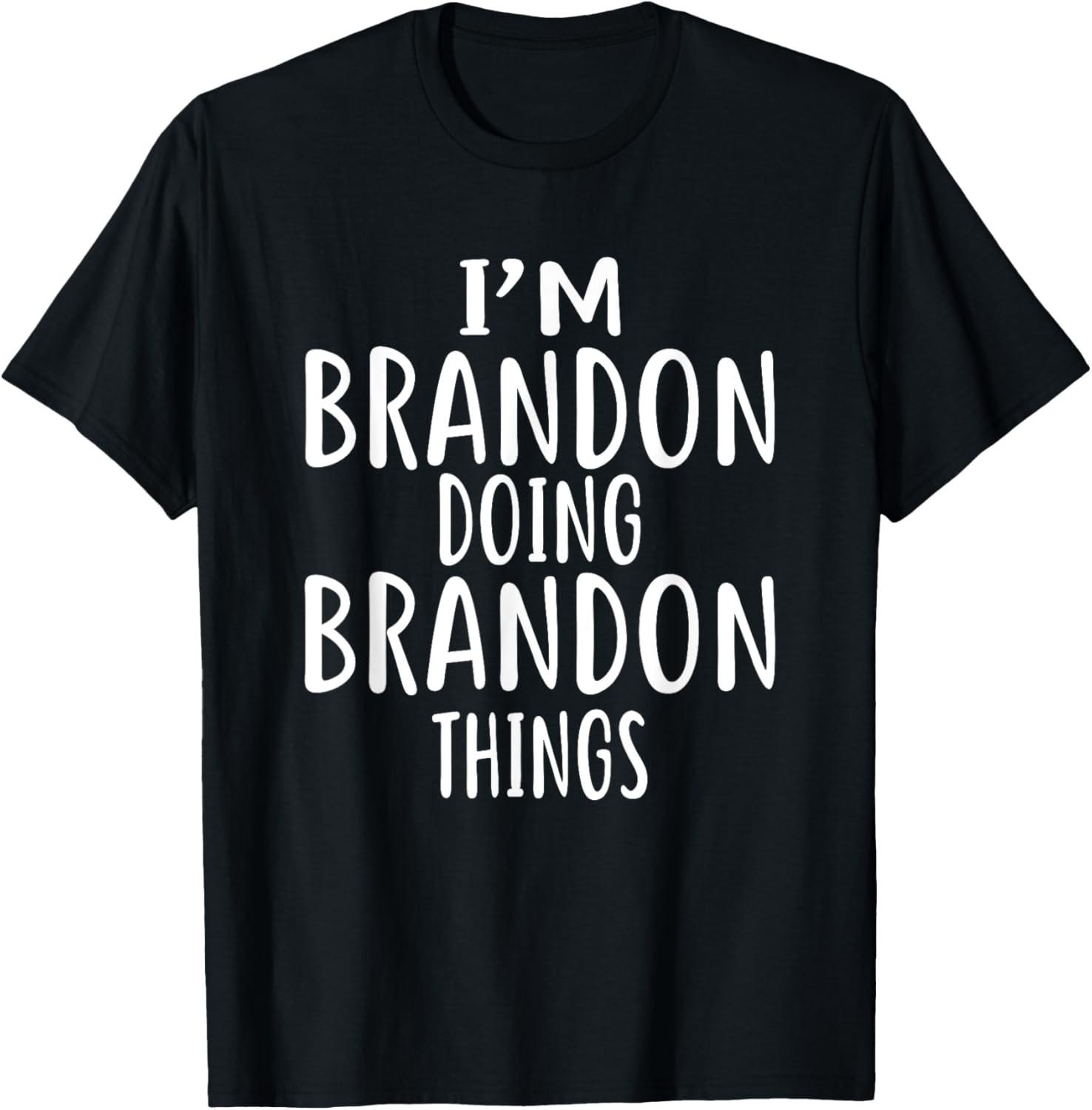 I m Brandon Doing Brandon Things T-Shirt novelty humor shirt S разноцветный