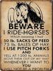 Horse Metal Tin SignBeware I Ride Horses Iron Painting Plaque Wall Decor Pub Man Cave Club Classic Bathroom Parlor Posters Cafe