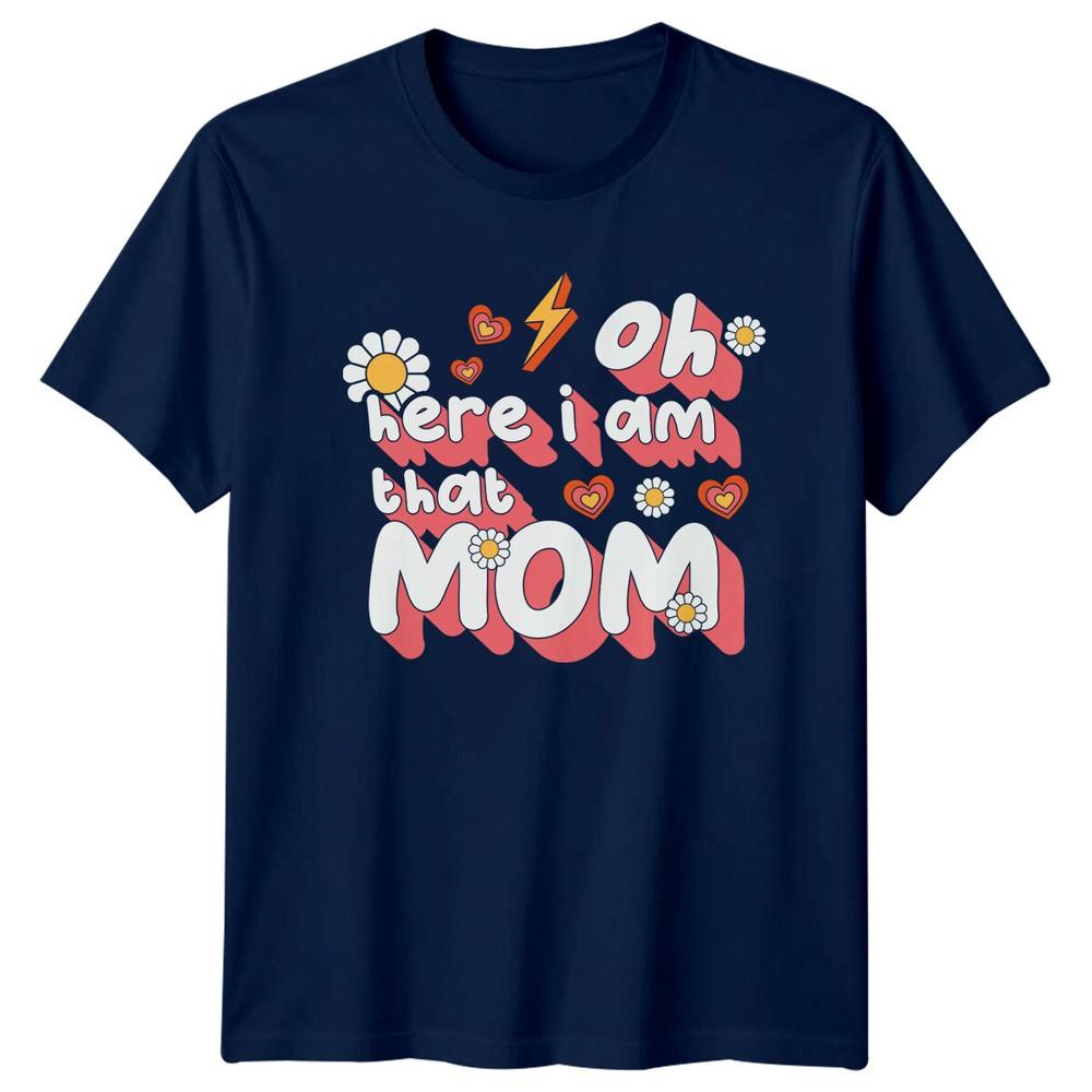 Oh Here I Am That Mom TShirt Retro Groovy Mothers Day Tee