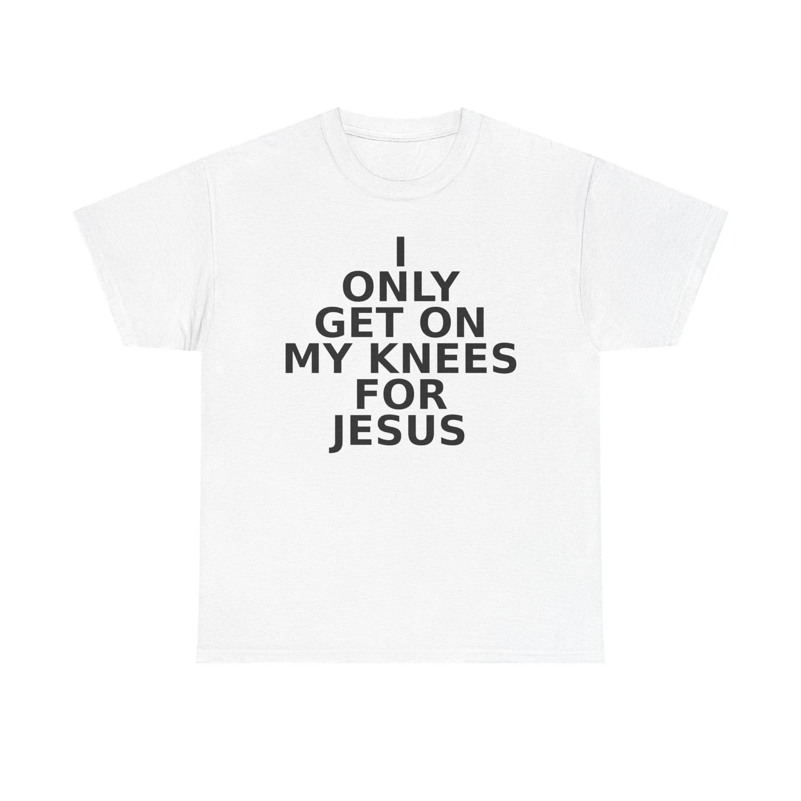 I Only Get On My Knees For Jesus Christian Faith Tee 2XL
