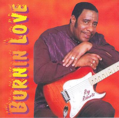 CD ROY ROBERTS - Burnin Love HR00052 Rock House Reco 2001 US Soul/Funk Used