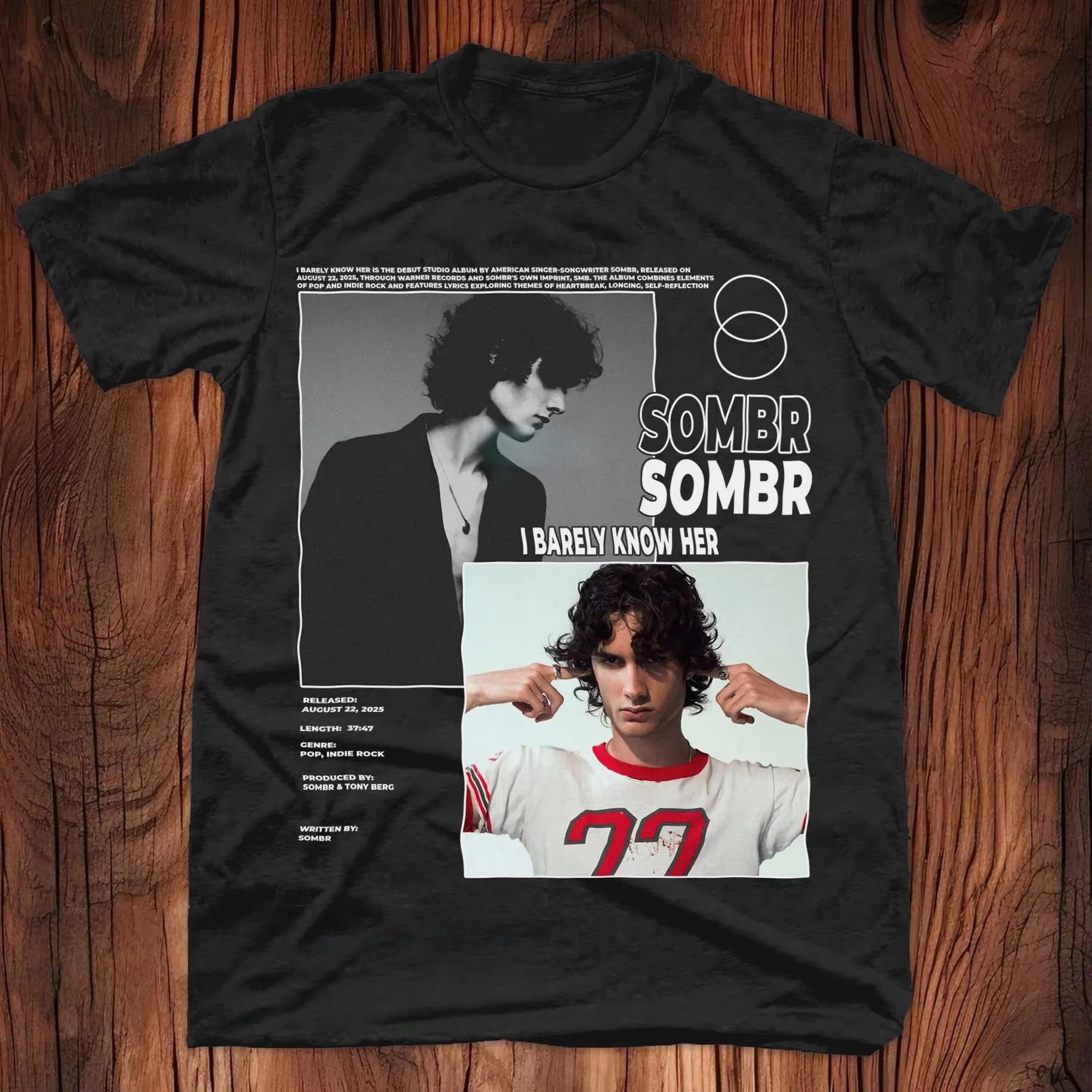 

Sombr Barely Know Her Album Tour Graphics Cotton Unisex TShirt Oneck Short Sleeve Y2K Style Summer Top Women Unisex Fan Gift S