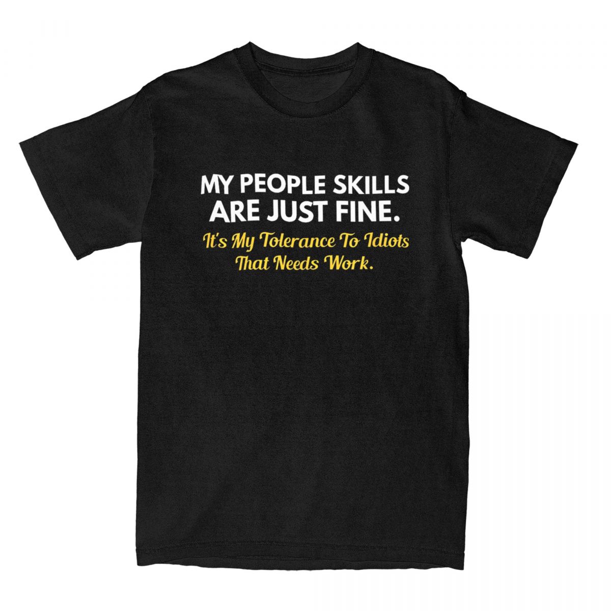 Unisexs TShirts Sarcastic My People Skills Are Just Fine Tees Its My Tolerance To Idiots That Needs Work T Shirt Clothing Summer S