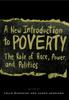 The A New Introduction To Poverty : The Role of Race, Power, and Politics Book