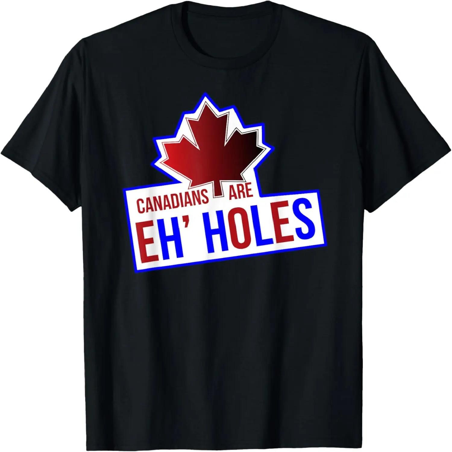 Canadians Are Eh Holes Funny Canada T-Shirt T-Shirt S