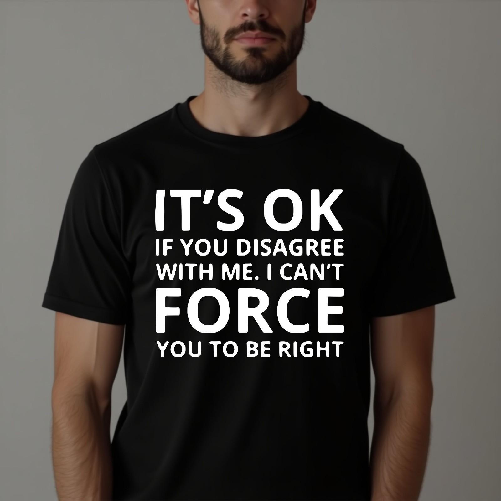 Its Ok if You Disagree With Me T-shirt Rude Offensive Latest Top Men s Gift Tee L