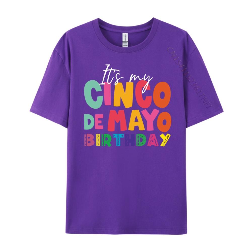 Its My Cinco De Mayo Birthday Birthday Party Mexican Graphic T Shirts 100 Cotton Gifts For Men Mens Tshirts