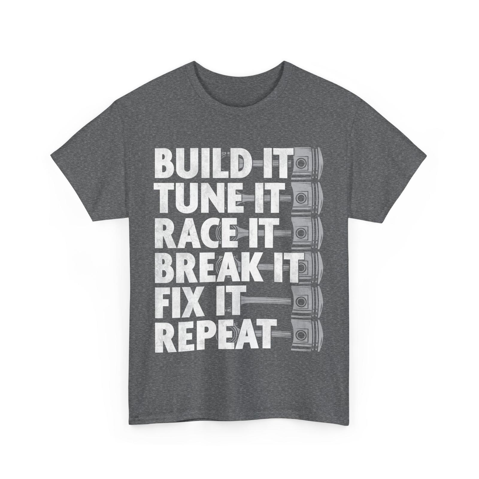 Car Racing Build It Tune It Race It Break It Fix It Cras Lovers Men Shirt M
