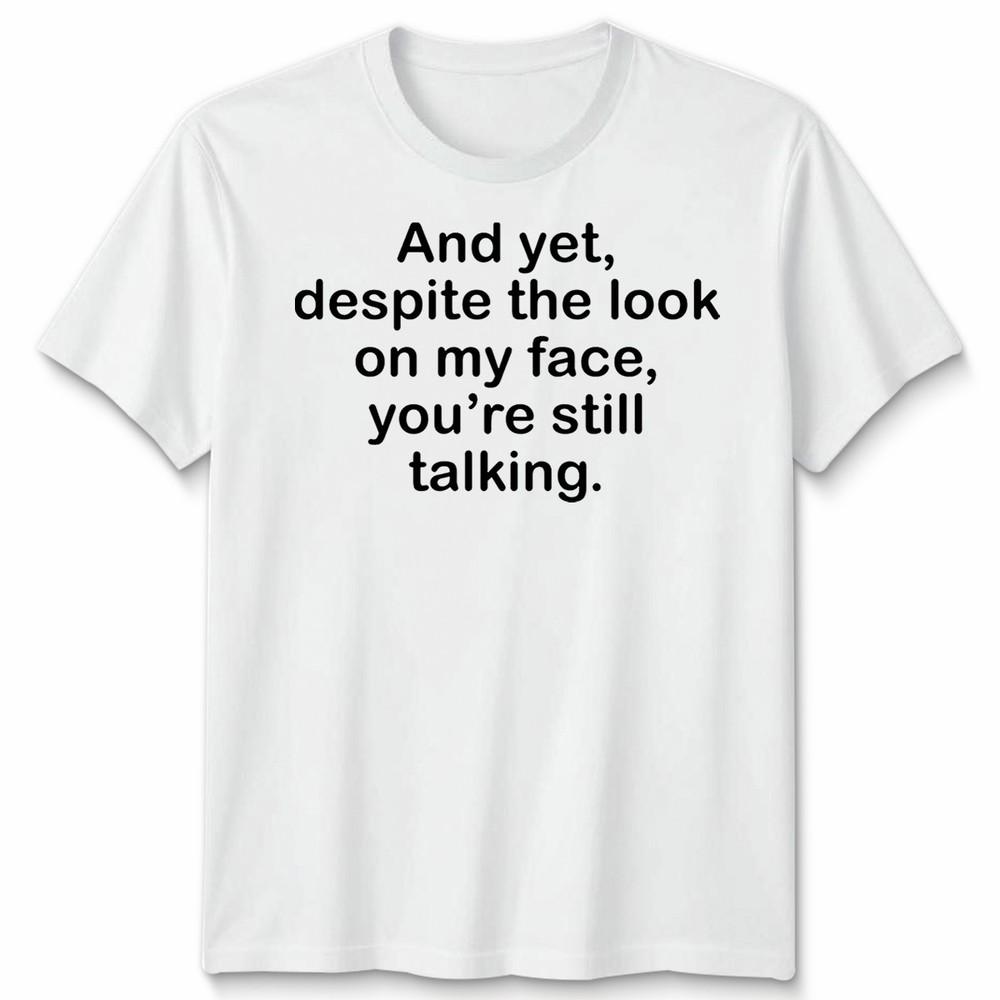 Funny Antisocial Slogan Unisex Tshirt Despite The Look On My Face