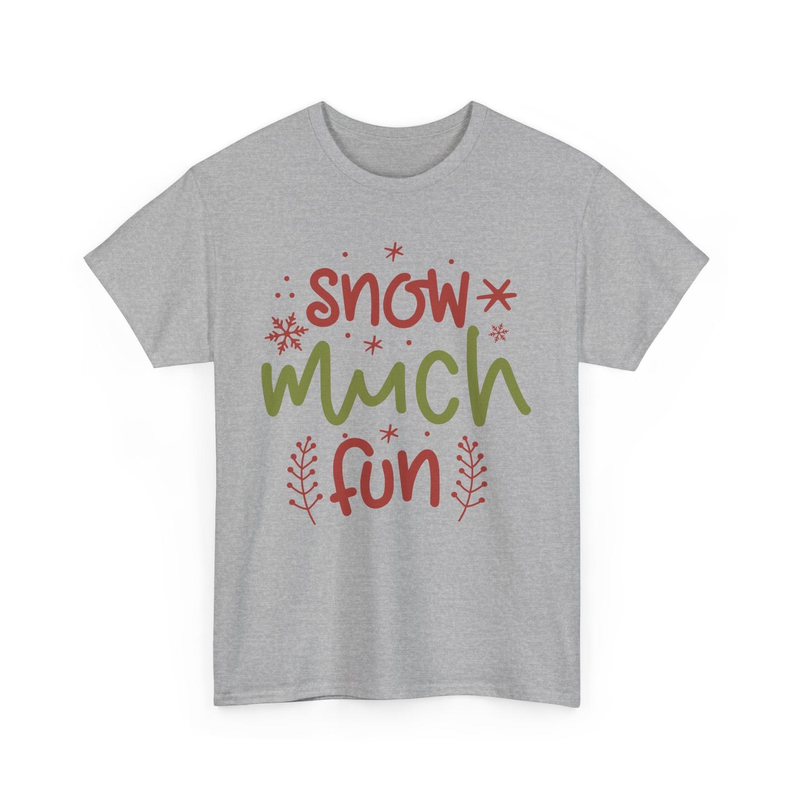 Snow Much Fun Shirt | Cozy Winter T-Shirt | Embrace the Chilly Season in Style Unisex T-Shirt L
