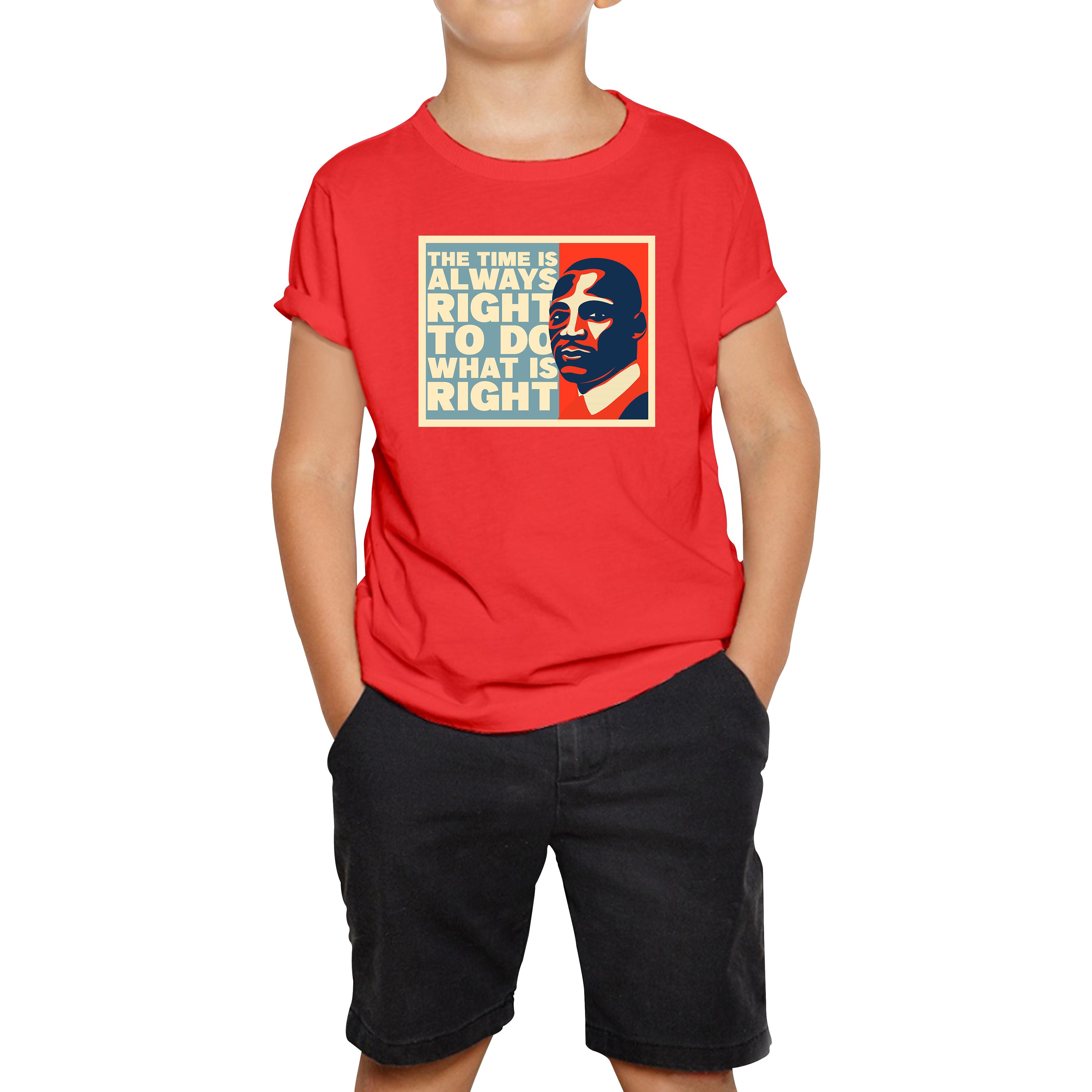 The Time Is Always Right To Do What Is Right Juneteenth Mlk Quote Black History Month Kids Tee 160