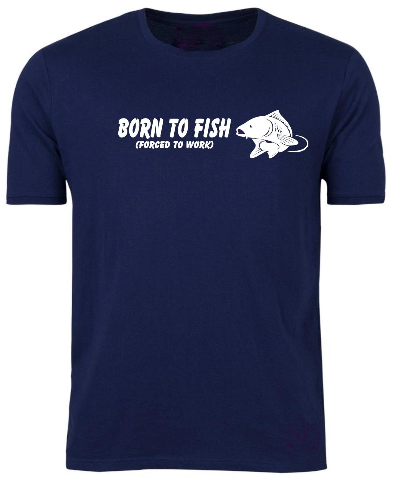BORN TO FISH (Made To Work) T-Shirt / Tee / Fishing / Holiday / Birthday / S-XXL 2XL