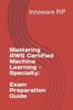 Bok Mastering AWS Certified Machine Learning - Specialty : Exam Preparation Guide